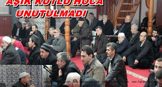 AŞIKKUTLU HOCAYI UNUTMADILAR