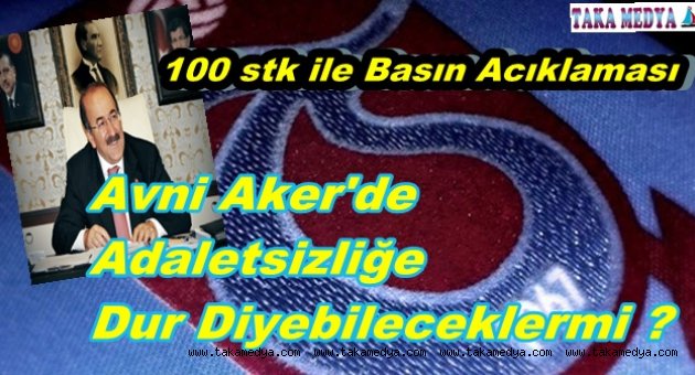 AVNİ AKER'DE DEV BASIN ACIKLAMASI
