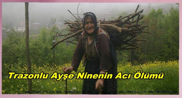 AYŞE NİNENİN ÖLÜMÜ ACI OLDU