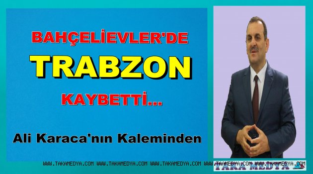 BAHÇELİEVLERDE TRABZON KAYBETTİ...