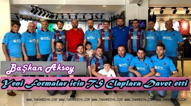 Başkan Aksoy'Taraftarı TS Cluplara Davet etti