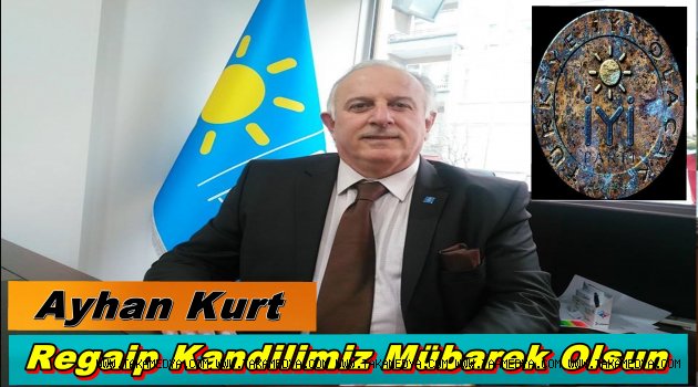 Başkan Ayhan Kurt'tan Regaip Kandili Mesajı