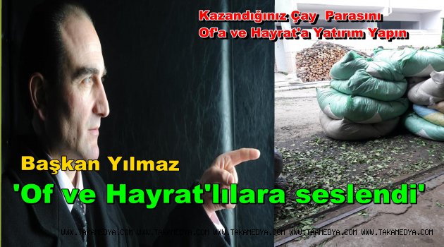Başkan İbrahim Yılmaz Of ve Hayratlılara Seslenerek kazandığınızı ilçenize Yatırın dedi