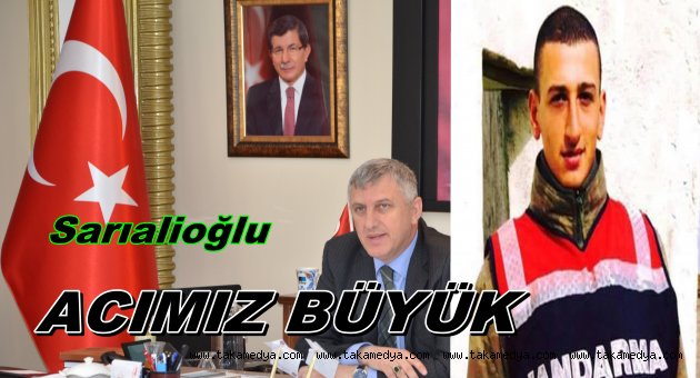 Başkan Sarıalioğlu: 'Acımız Büyük, Başımız Sağolsun!'
