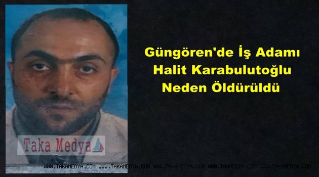 Bayburt'lu İş Adamı Halit Karabulutoğlu Neden Öldürüldü