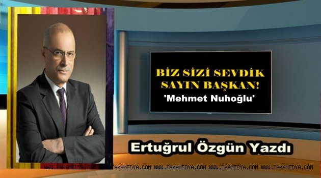 BİZ SİZİ SEVDİK SAYIN BAŞKAN!