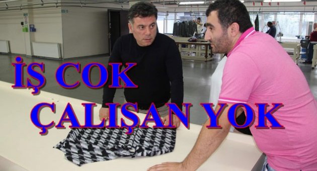 Çalıştıracak işçi bulamıyor!