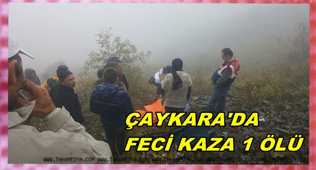 ÇAYKARA'DA ARAÇ UCURUMA YUVARLANDI 1 ÖLÜ