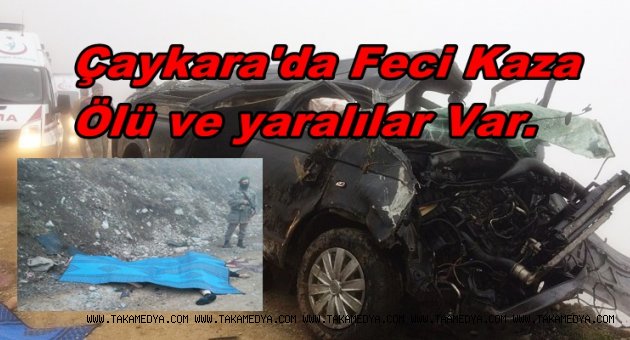 ÇAYKARA'DA KAZA 2 ÖLÜ 2 YARALI