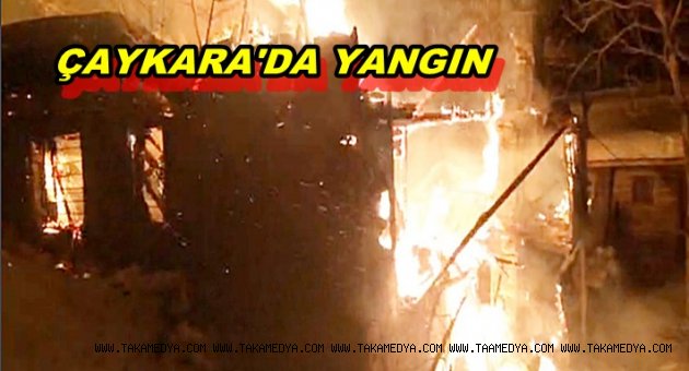 ÇAYKARA'DA YANGIN