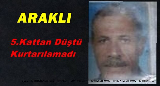 CELAL YILDIRIM 5.KATTAN DÜŞEREK HAYATINI KAYBETTİ