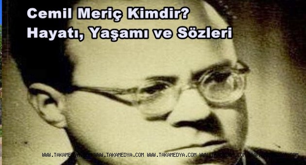 Cemil Meriç Kimdir? Hayatı, Yaşamı ve Sözleri