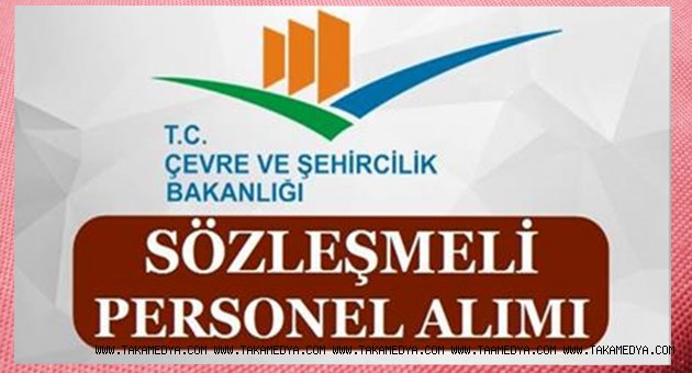 ÇEVRE VE ŞEHİRCİLİK BAKANLIĞI SÖZLEŞMELİ PERSONEL ALACAK