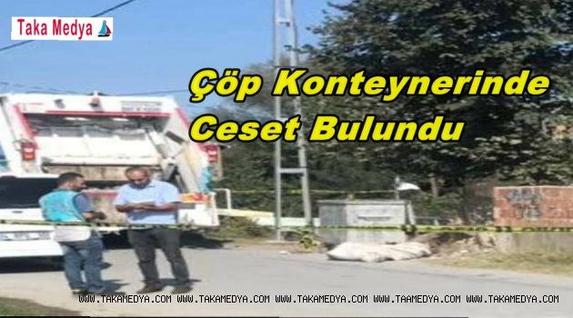 Çöp Konteynerinden Ceset Çıktı..