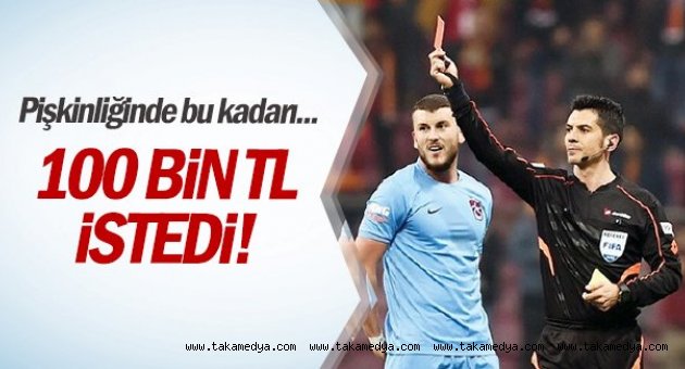 Deniz Ateş Bitnel Trabzonspor'dan 100 Bin TL istedi!