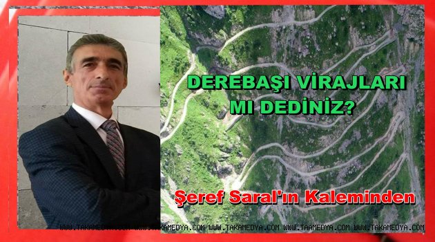 DEREBAŞI VİRAJLARI MI DEDİNİZ?