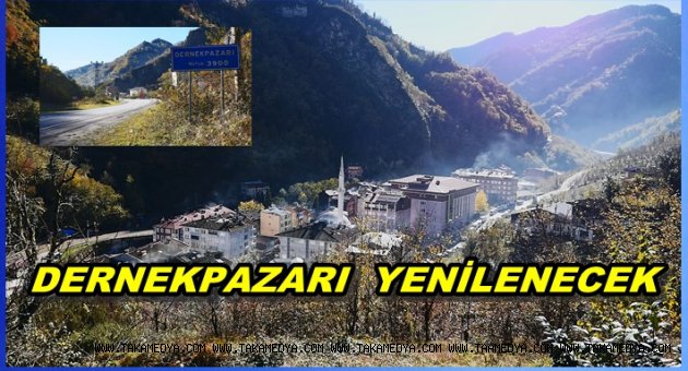 DERNEKPAZARI KENTSEL DÖNÜŞÜMLE YENİLENECEK