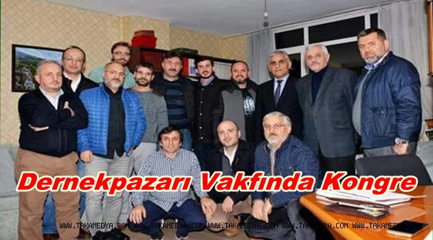 Dernekpazarı Vakfı’nda Kongre'Yeni Başkan Cemil Nihat Mangan