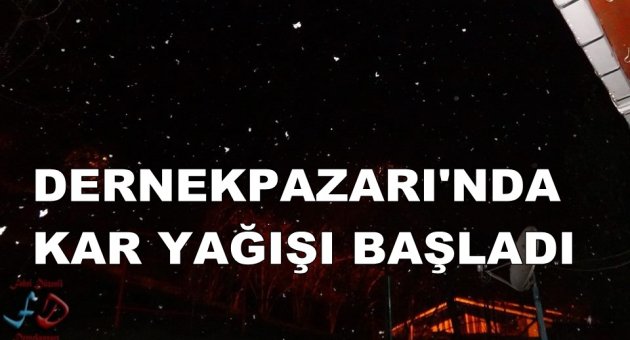DERNEKPAZARI VE CAYKARA'DA KAR YAĞIŞI BAŞLADI