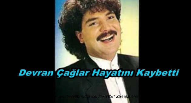 Devran Çağlar Hayatını Kaybetti