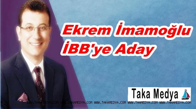 Ekrem İmamoğlu İBB'ye Aday