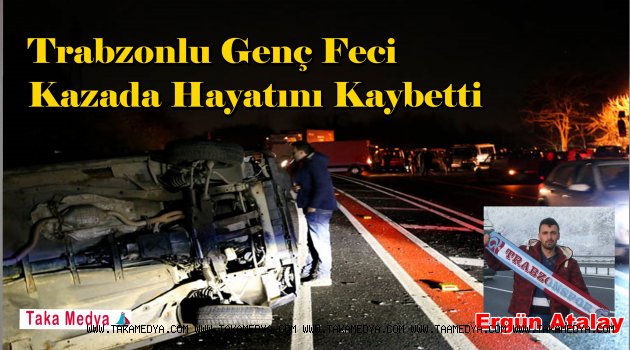Ergün ATALAY Kazada Hayatını Kaybetti