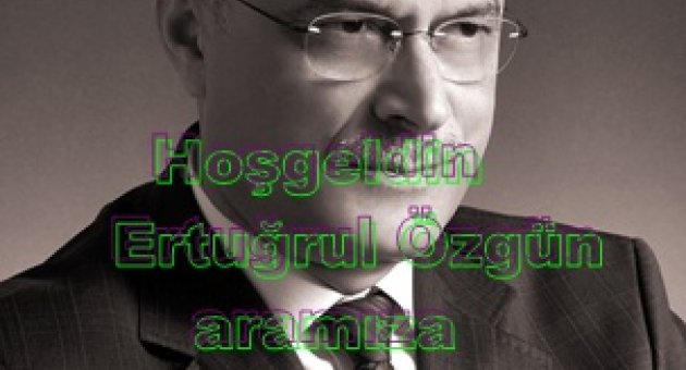 Ertuğrul Özgün köşe yazıları ile aramızda