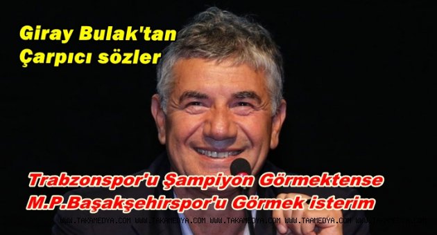 GİRAY BULAK'TAN İLGİNÇ CIKIŞ