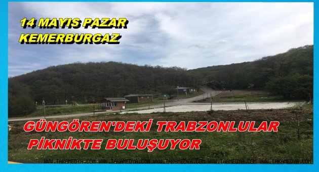 GÜNGÖREN TRABZONLULAR DERNEĞİNDEN PİKNİK ŞÖLENİ