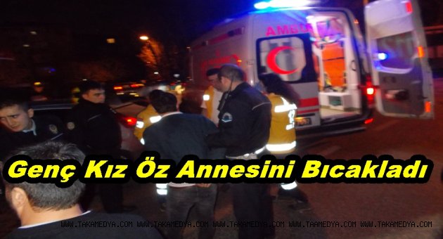 Güngören'de Genç Kız Öz Annesini Bıcakladı