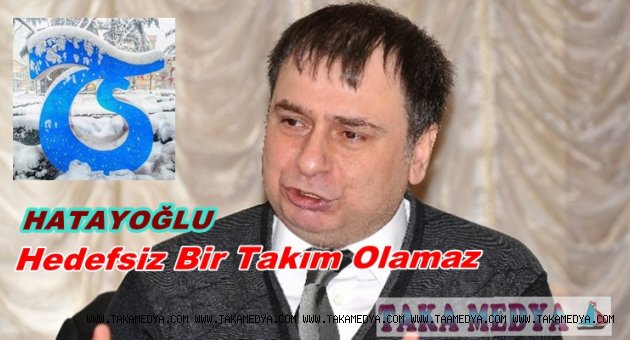 HATAYOĞLU' HEDEFSİZ KÜLÜBÜN SONU BUDUR