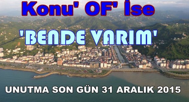 HAYDİ OFLULAR SENDE YARINLARINA SAHİP CIK