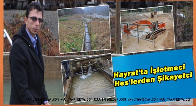 HAYRAT'TA İŞLETMECİ HES'LERDEN ŞİKAYETCİ