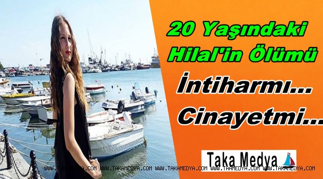 Hilal Hayran'ın Ölümü İntihar Mı? Yoksa Cinayet Mi?