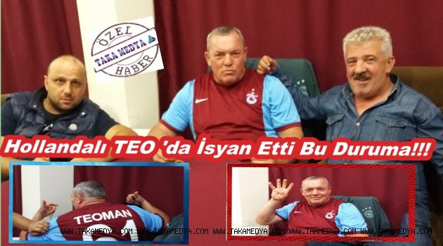 Hollandalı Fanatik TEO'nun İsyanı...
