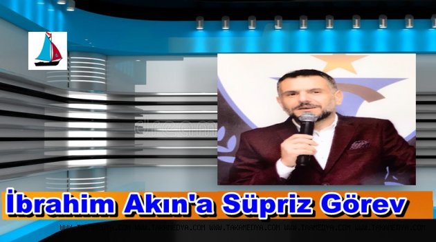 İbrahim Akın'a Önemli Görev