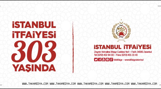 İSTANBUL İTFAİYESİ 303 YAŞINDA