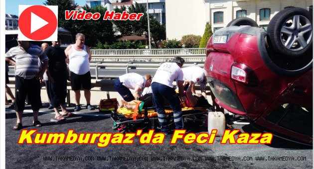 İSTANBUL KUMBURGAZDA FECİ KAZA YARALILAR VAR