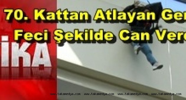 İSTANBUL LEVENT' TE 70.KATTAN DÜŞEN GENÇ FECİ ŞEKİLDE CAN VERDİ