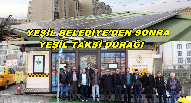 İSTANBUL’UN İLK YEŞİL TAKSİ DURAĞI