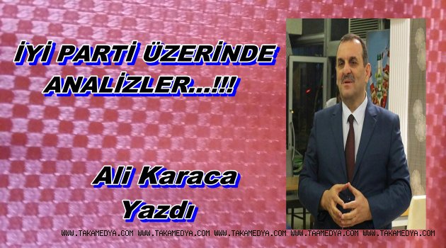 İYİ PARTİ ÜZERİNDE ANALİZLER...!!!