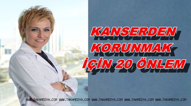 KANSERDEN KORUNMAK İÇİN 20 ÖNLEM