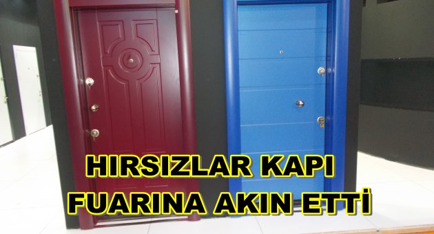 KAPI FUARININ GÖZDESİ HIRSIZLAR OLDU