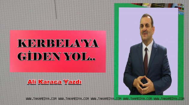 KERBELA'YA GİDEN YOL..
