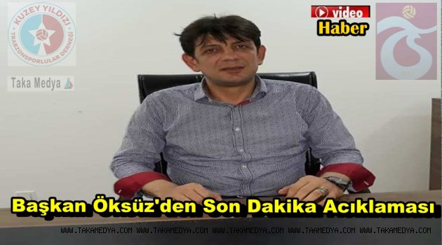 Kuzey Yıldızı Derneği Başkanı Öksüz'Herkes Haddini Bilecek...