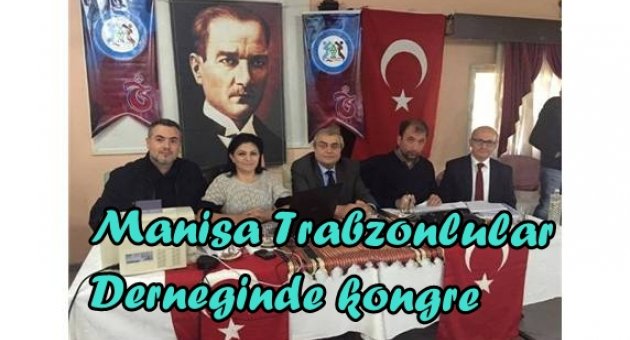MANİSA TRABZONLULAR DERNEĞİ’NDEN COŞKULU GENEL KURUL