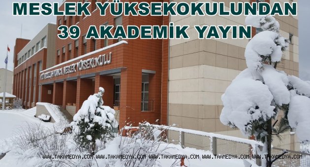 MESLEK YÜKSEKOKULUNDAN 39 AKADEMİK YAYIN