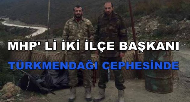 MHP'nin iki ilçe başkanı Türkmen Dağı'nda savaşa katıldı