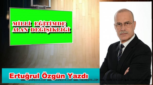 MİLLİ EĞİTİMDE ALAN DEĞİŞİKLİĞİ