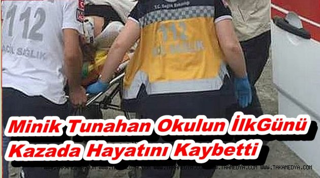 Minik Tunahan Kayabaş Okulun İlk Günü Kazada Hayatını Kaybetti